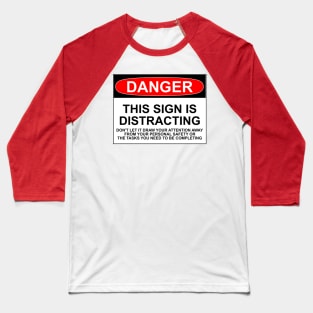 DISTRACTING SIGN Baseball T-Shirt